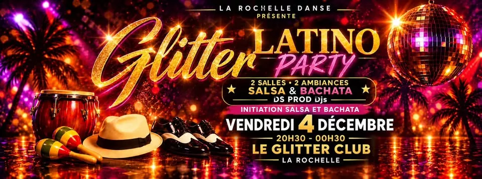 Affiche de l'événement GLITTER LATINO PARTY – NE MANQUEZ PAS L’IMMANQUABLE ! du 04/12/2026 à La Rochelle